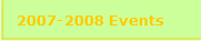 2007-2008 Events